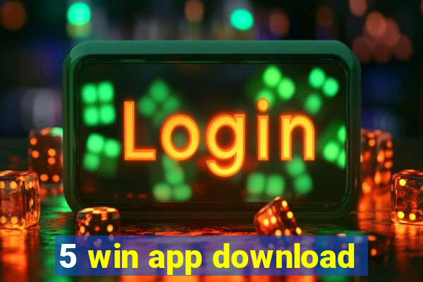 5 win app download